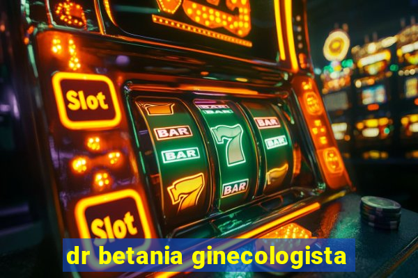 dr betania ginecologista